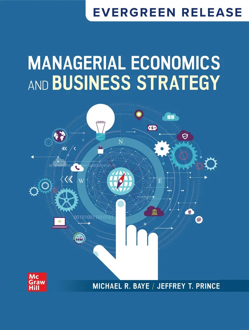 Managerial Economics and Business Strategy 2025 Release 1e Baye Test Bank