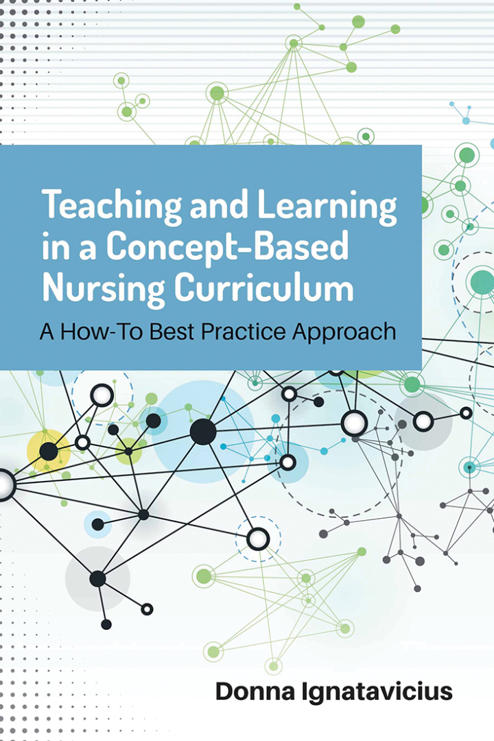 Teaching and Learning in a Concept: Based Nursing Curriculum 1e Ignatavicius Test Bank