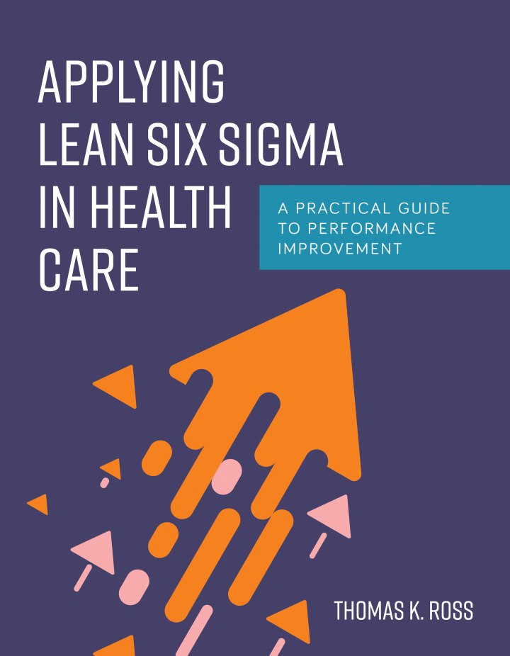 Applying Lean Six Sigma in Health Care 1e Ross Test Bank