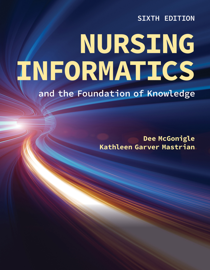 Nursing Informatics and the Foundation of Knowledge 6e McGonigle Test Bank