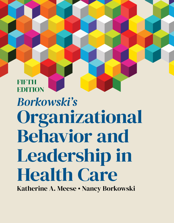 Borkowski's Organizational Behavior and Leadership in Health Care 5e Meese Test Bank