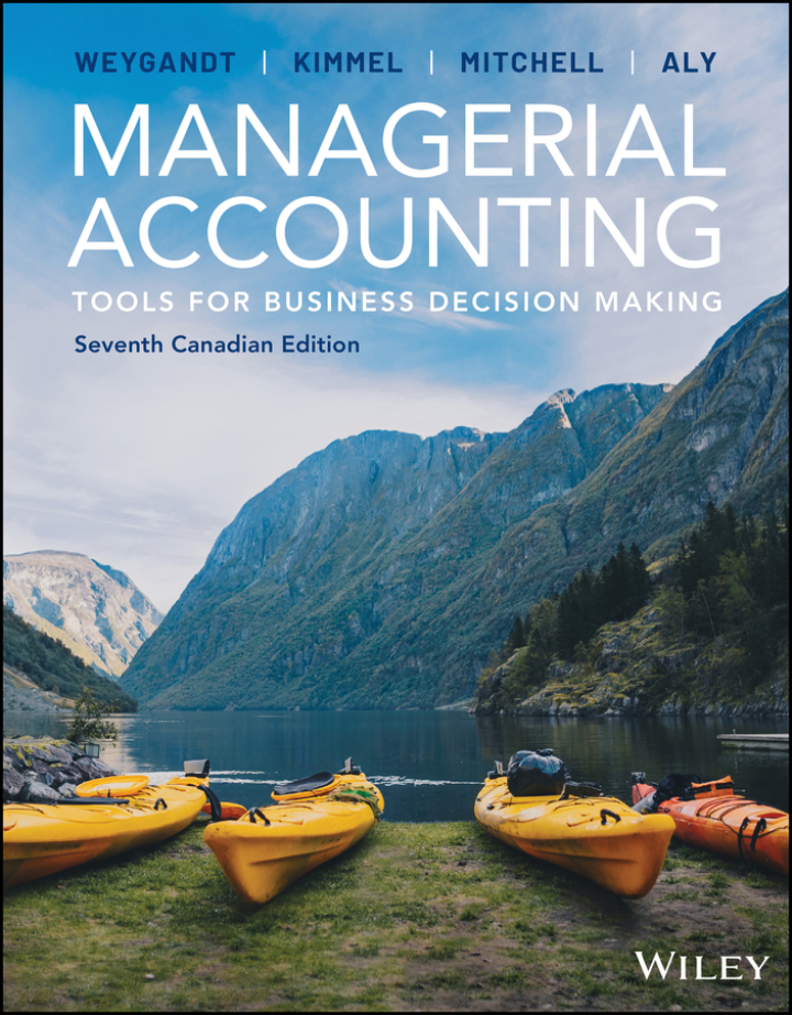 Managerial Accounting: Tools for Business Decision Making Canadian 7e Weygandt Test Bank