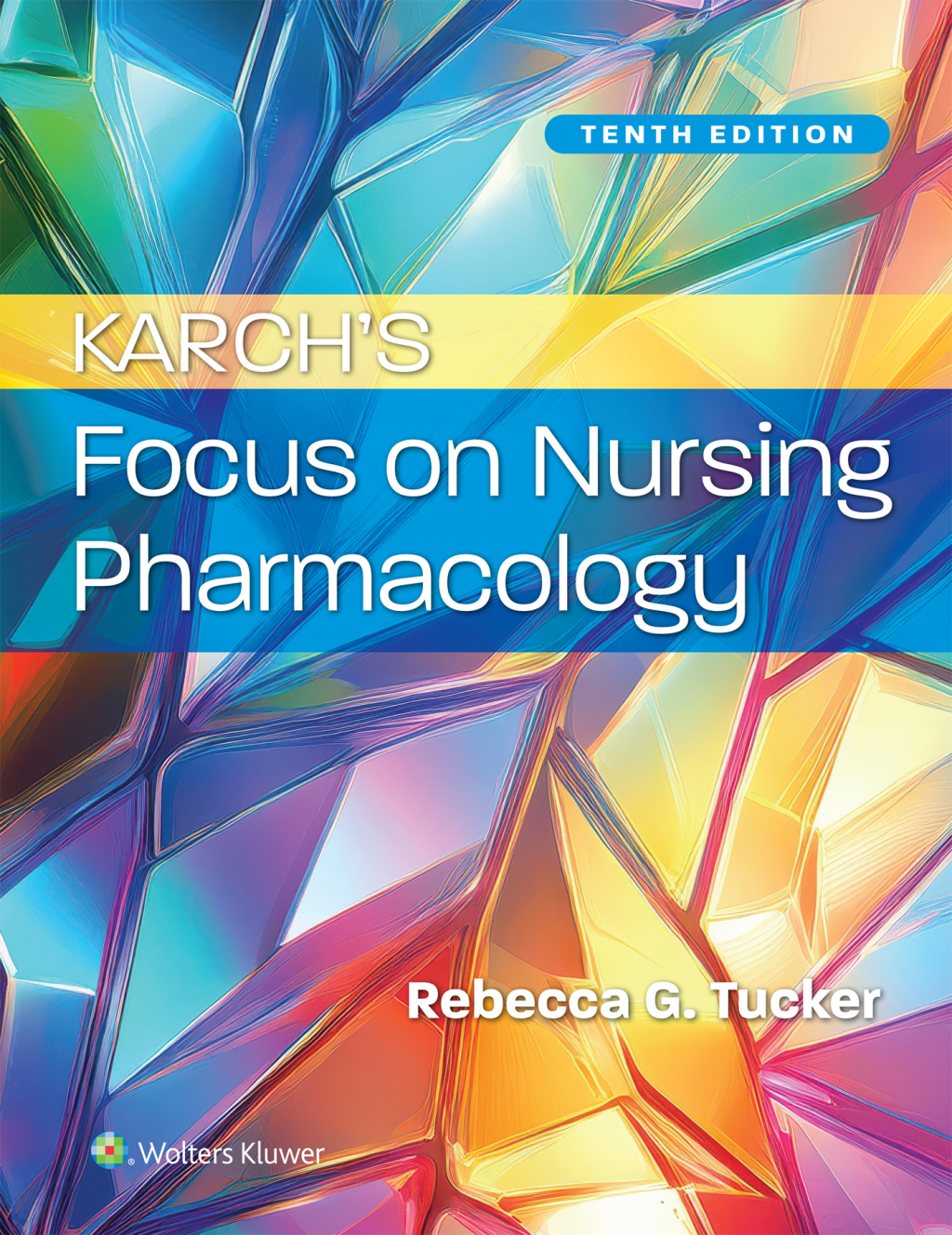 Karch's Focus on Nursing Pharmacology 10e Tucker Test Bank