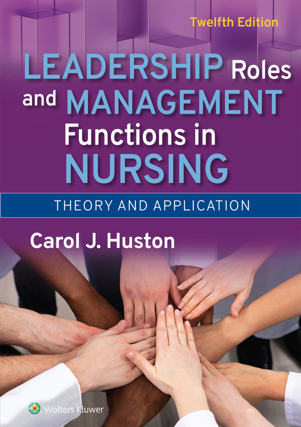 Leadership Roles and Management Functions in Nursing 12e Huston Test Bank